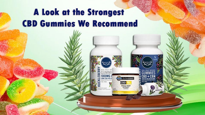 2 of the Strongest CBD Gummies We Stand Behind and Why